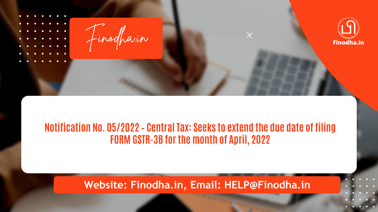 Notification No. 052022 – Central Tax Notification No. 05/2022 – Central Tax