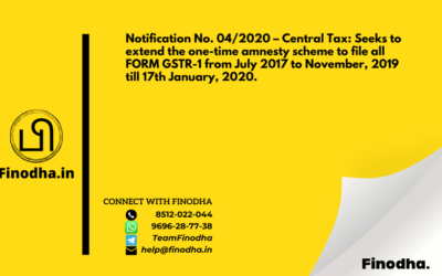 Notification No. 04/2020 – Central Tax: Seeks to extend the one-time amnesty scheme to file all FORM GSTR-1 from July 2017 to November, 2019 till 17th January, 2020.