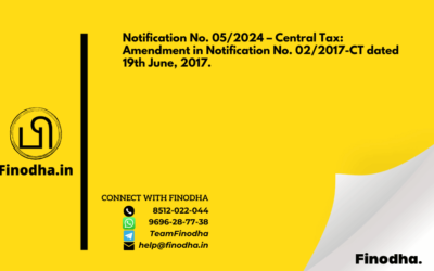 Notification No. 05/2024 – Central Tax: Amendment in Notification No. 02/2017-CT dated 19th June, 2017.