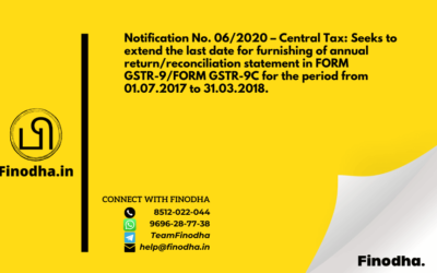 Notification No. 06/2020 – Central Tax: Seeks to extend the last date for furnishing of annual return/reconciliation statement in FORM GSTR-9/FORM GSTR-9C for the period from 01.07.2017 to 31.03.2018.