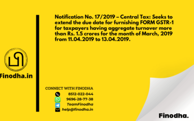 Notification No. 17/2019 – Central Tax: Seeks to extend the due date for furnishing FORM GSTR-1 for taxpayers having aggregate turnover more than Rs. 1.5 crores for the month of March, 2019 from 11.04.2019 to 13.04.2019.