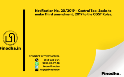 Notification No. 20/2019 – Central Tax: Seeks to make Third amendment, 2019 to the CGST Rules.