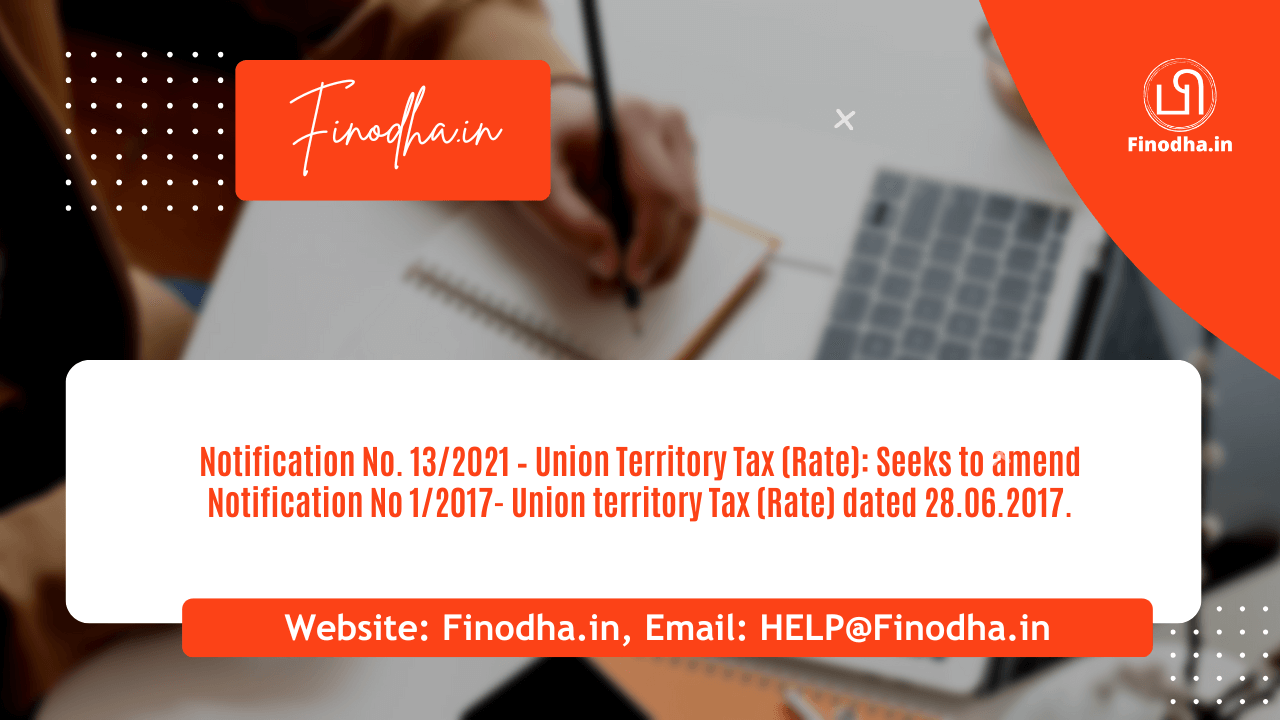 Notification No. 132021 – Union Territory Tax (Rate) Notification No. 13/2021 - Union Territory Tax (Rate)