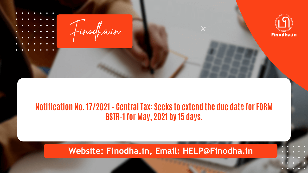 Notification No. 172021 – Central Tax Notification No. 17/2021 – Central Tax
