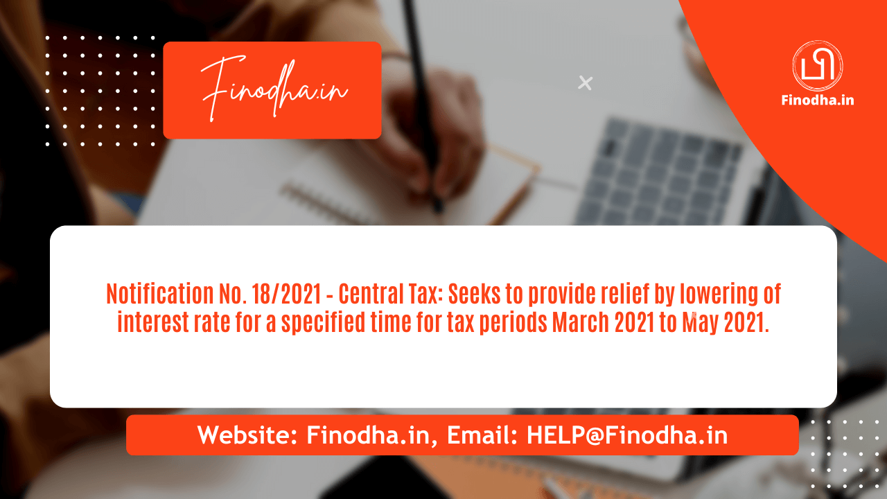 Notification No. 182021 – Central Tax Notification No. 18/2021 – Central Tax