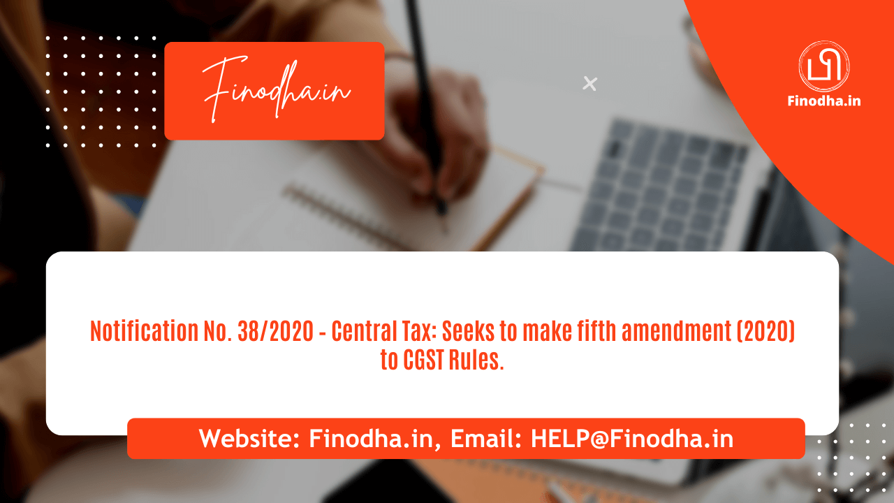 Notification No. 382020 – Central Tax Notification No. 38/2020 – Central Tax