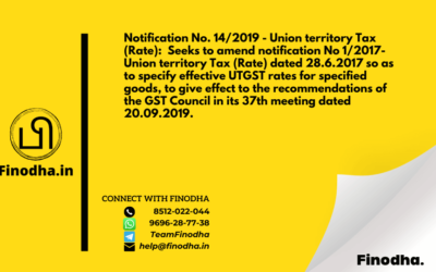 Notification No. 14/2019 – Union territory Tax (Rate):  Seeks to amend notification No 1/2017- Union territory Tax (Rate) dated 28.6.2017 so as to specify effective UTGST rates for specified goods, to give effect to the recommendations of the GST Council in its 37th meeting dated 20.09.2019.