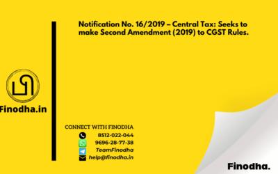 Notification No. 16/2019 – Central Tax: Seeks to make Second Amendment (2019) to CGST Rules.