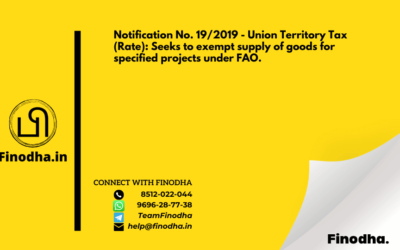 Notification No. 19/2019 – Union Territory Tax (Rate): Seeks to exempt supply of goods for specified projects under FAO.