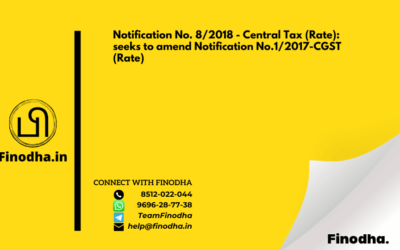 Notification No. 8/2018 – Central Tax (Rate): seeks to amend Notification No.1/2017-CGST (Rate)