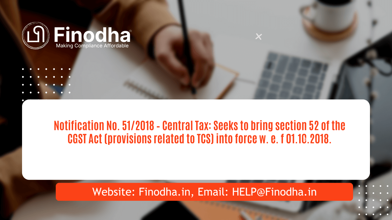 Notification No. 512018 – Central Tax Notification No. 51/2018 – Central Tax