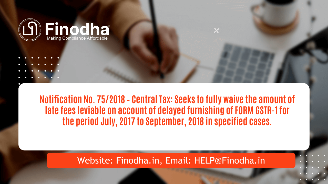 Notification No. 752018 – Central Tax Notification No. 75/2018 – Central Tax