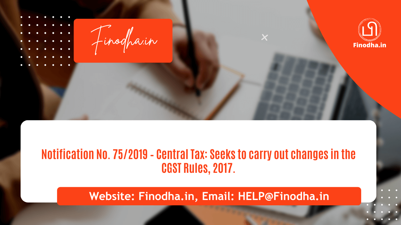 Notification No. 75/2019 – Central Tax