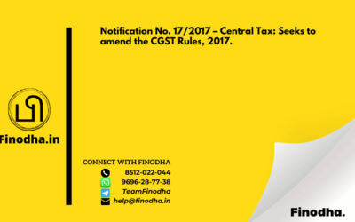 Notification No. 17/2017 – Central Tax: Seeks to amend the CGST Rules, 2017.