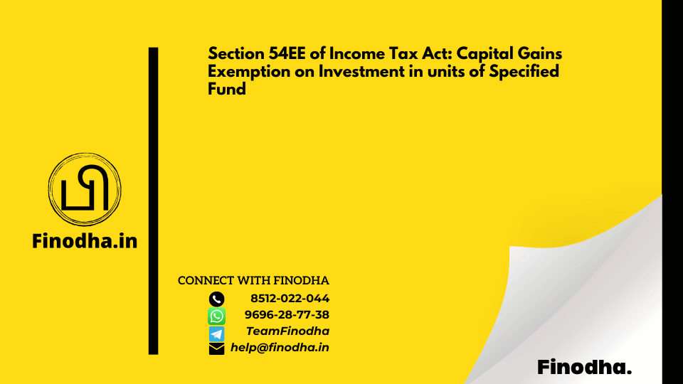 Section 54EE of Income Tax Act: Capital Gains Exemption on Investment in units of Specified Fund