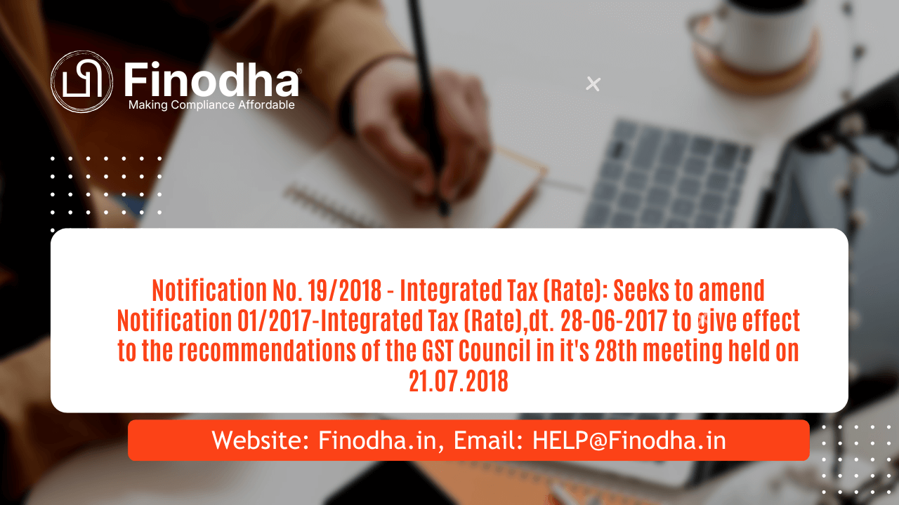 Notification No. 192018 – Integrated Tax (Rate) Notification No. 19/2018 – Integrated Tax (Rate)