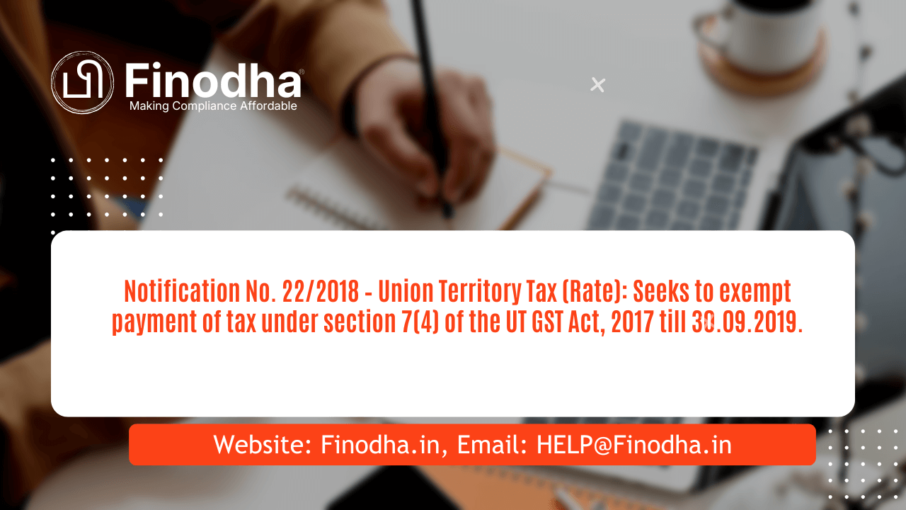 Notification No. 222018 – Union Territory Tax (Rate) Notification No. 22/2018 - UTGST