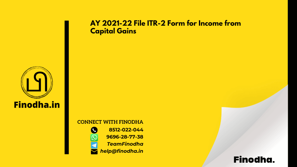 AY 2021-22 File ITR-2 Form for Income from Capital Gains