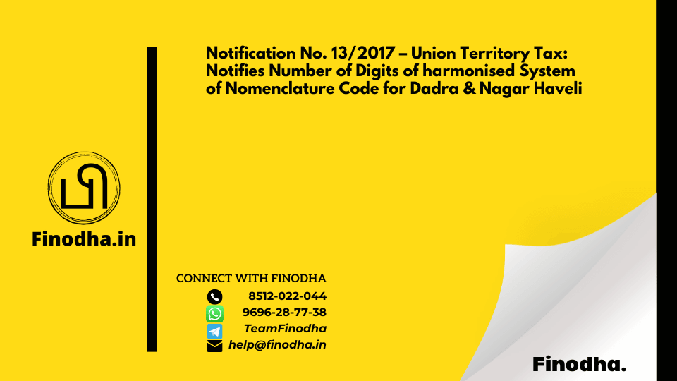 Notification No. 13/2017 – Union Territory Tax: Notifies Number of Digits of harmonised System of Nomenclature Code for Dadra & Nagar Haveli