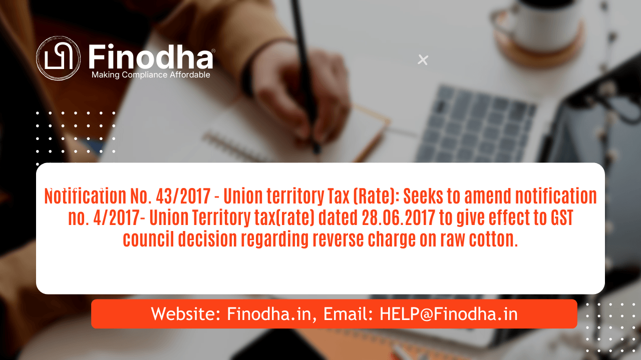 Notification No. 432017 – Union territory Tax (Rate) Notification No. 43/2017 - UTTR