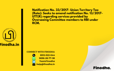 Notification No. 33/2017- Union Territory Tax (Rate): Seeks to amend notification No. 13/2017-UTT(R) regarding services provided by Overseeing Committee members to RBI under RCM.