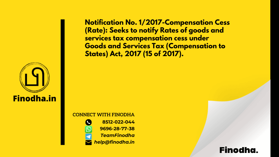 Notification No. 1/2017-Compensation Cess (Rate): Seeks to notify Rates of goods and services tax compensation cess under Goods and Services Tax (Compensation to States) Act, 2017 (15 of 2017).