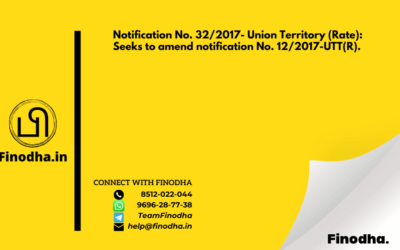 Notification No. 32/2017- Union Territory (Rate): Seeks to amend notification No. 12/2017-UTT(R).