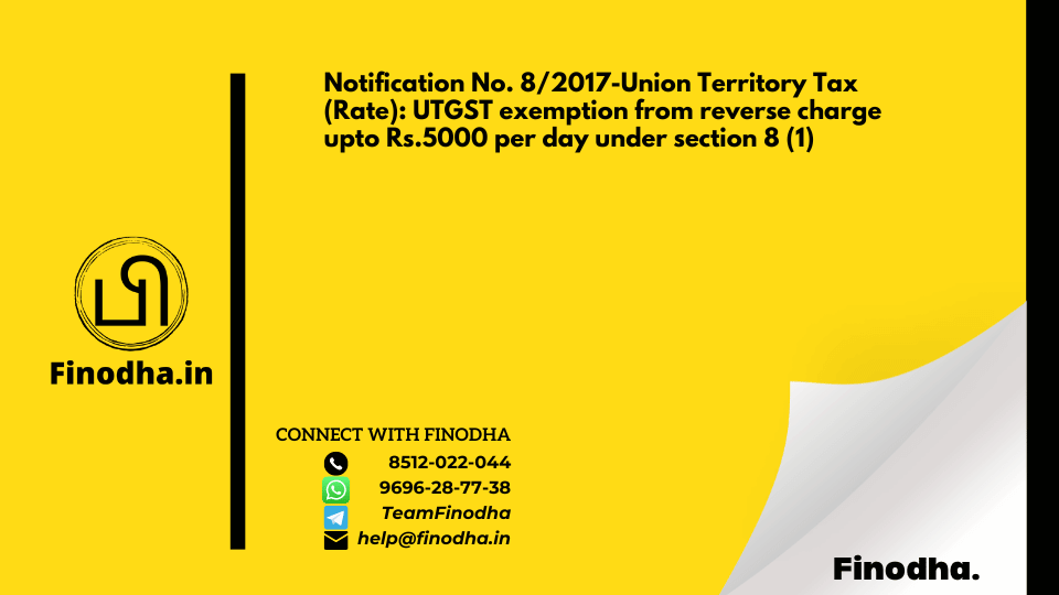 Notification No. 8/2017-Union Territory Tax (Rate): UTGST exemption from reverse charge upto Rs.5000 per day under section 8 (1)