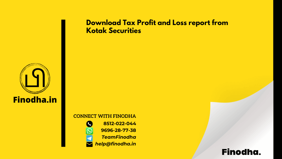 Download Tax Profit and Loss report from Kotak Securities