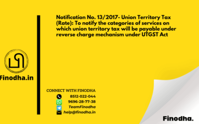 Notification No. 13/2017- Union Territory Tax (Rate): To notify the categories of services on which union territory tax will be payable under reverse charge mechanism under UTGST Act