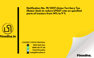 Notification No. 19/2017-Union Territory Tax (Rate): Seek to reduce UTGST rate on specified parts of tractors from 14% to 9 %