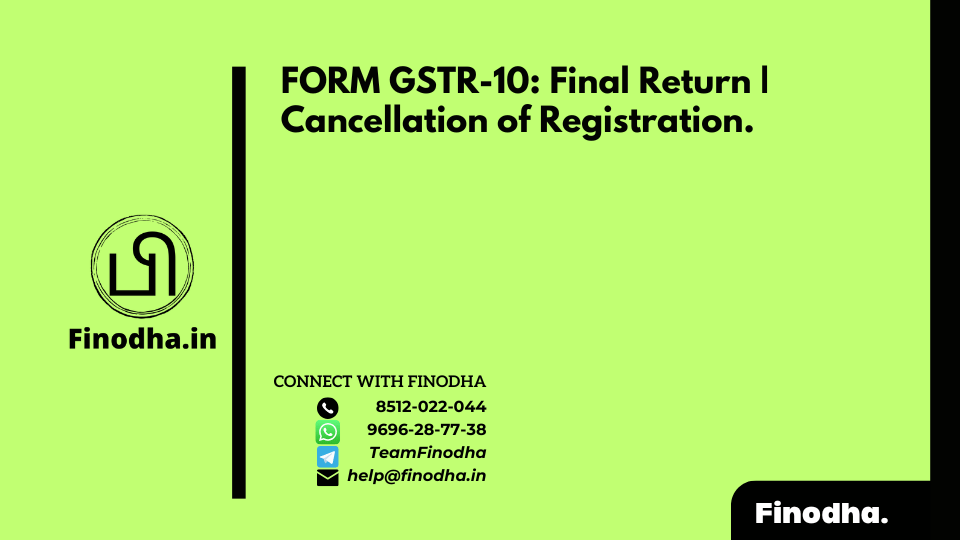 FORM GSTR-10: Final Return | Cancellation of Registration.