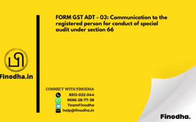 FORM GST ADT – 03: Communication to the registered person for conduct of special audit under section 66