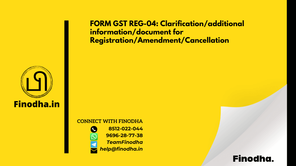 FORM GST REG-04: Clarification/additional information/document for Registration/Amendment/Cancellation