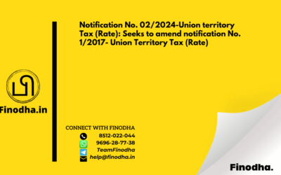 Notification No. 02/2024-Union territory Tax (Rate): Seeks to amend notification No. 1/2017- Union Territory Tax (Rate)