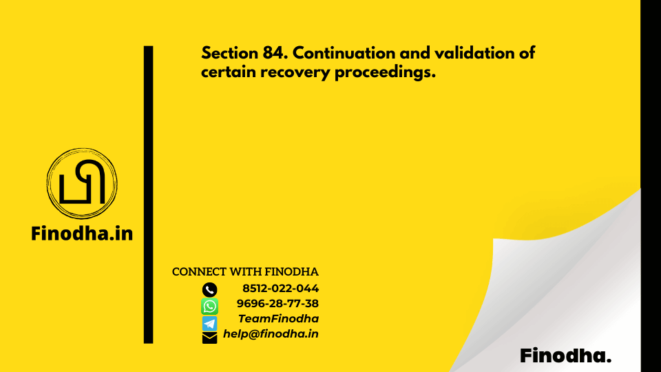 Section 84. Continuation and validation of certain recovery proceedings.-