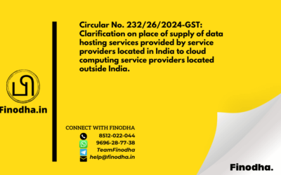 Circular No. 232/26/2024-GST: Clarification on place of supply of data hosting services provided by service providers located in India to cloud computing service providers located outside India.