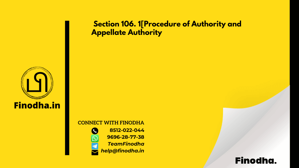 Section 106. Procedure of Authority and Appellate Authority –