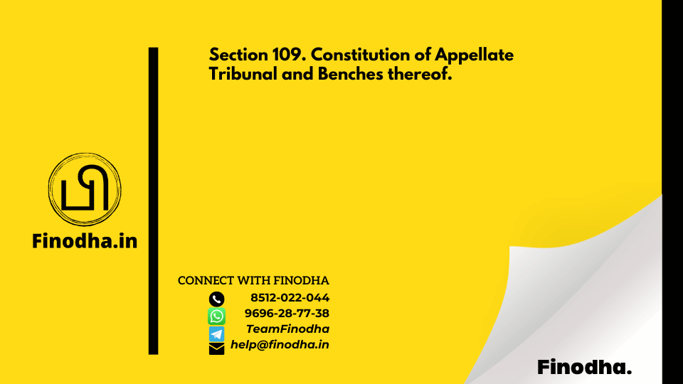 Section 109. Constitution of Appellate Tribunal and Benches thereof.-