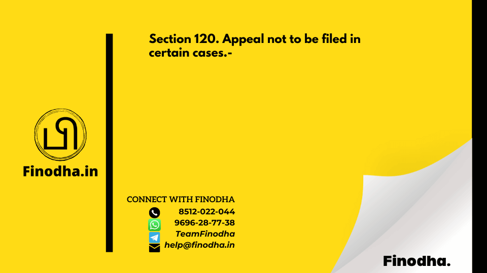 Section 120. Appeal not to be filed in certain cases.-