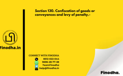 Section 130. Confiscation of goods or conveyances and levy of penalty.-