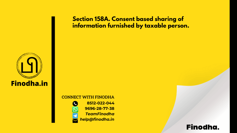 Section 158A. Consent based sharing of information furnished by taxable person.-