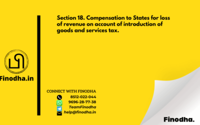 Section 18. Compensation to States for loss of revenue on account of introduction of goods and services tax.