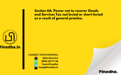 Section 6A. Power not to recover Goods and Services Tax not levied or short-levied as a result of general practice.-