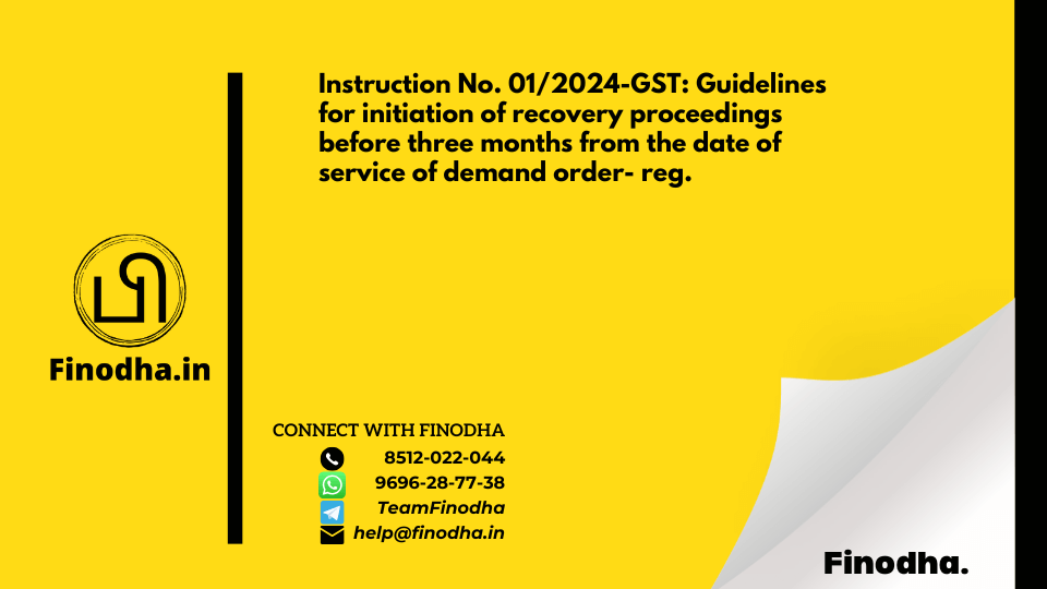 Instruction No. 01/2024-GST: Guidelines for initiation of recovery proceedings before three months from the date of service of demand order- reg.