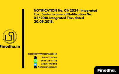 NOTIFICATION No. 01/2024- Integrated Tax: Seeks to amend Notification No. 02/2018-Integrated Tax, dated 20.09.2018.