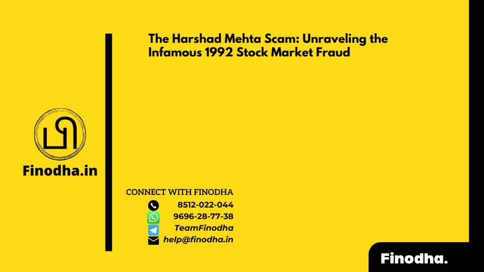 The Harshad Mehta Scam: Unraveling the Infamous 1992 Stock Market Fraud