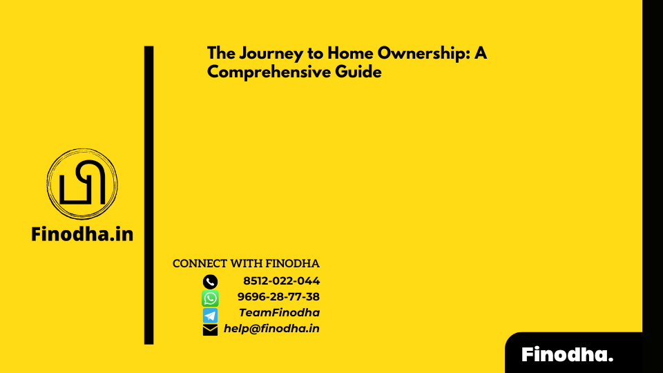 The Journey to Home Ownership: A Comprehensive Guide