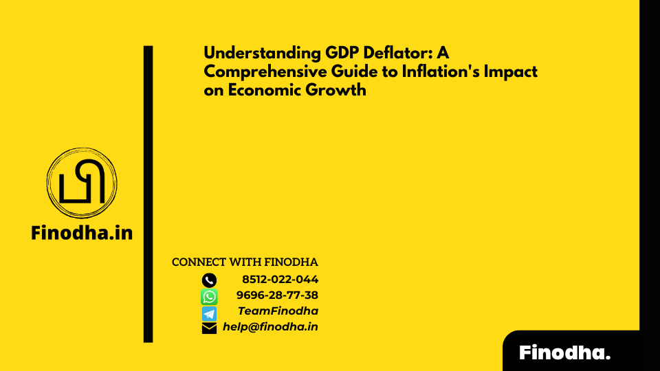 Understanding GDP Deflator: A Comprehensive Guide to Inflation’s Impact on Economic Growth