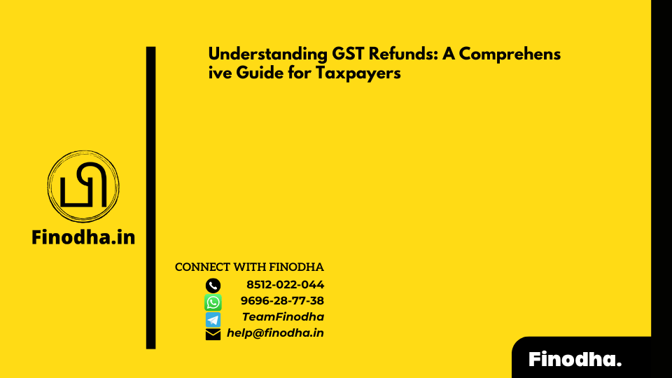 Understanding GST Refunds: A Comprehensive Guide for Taxpayers